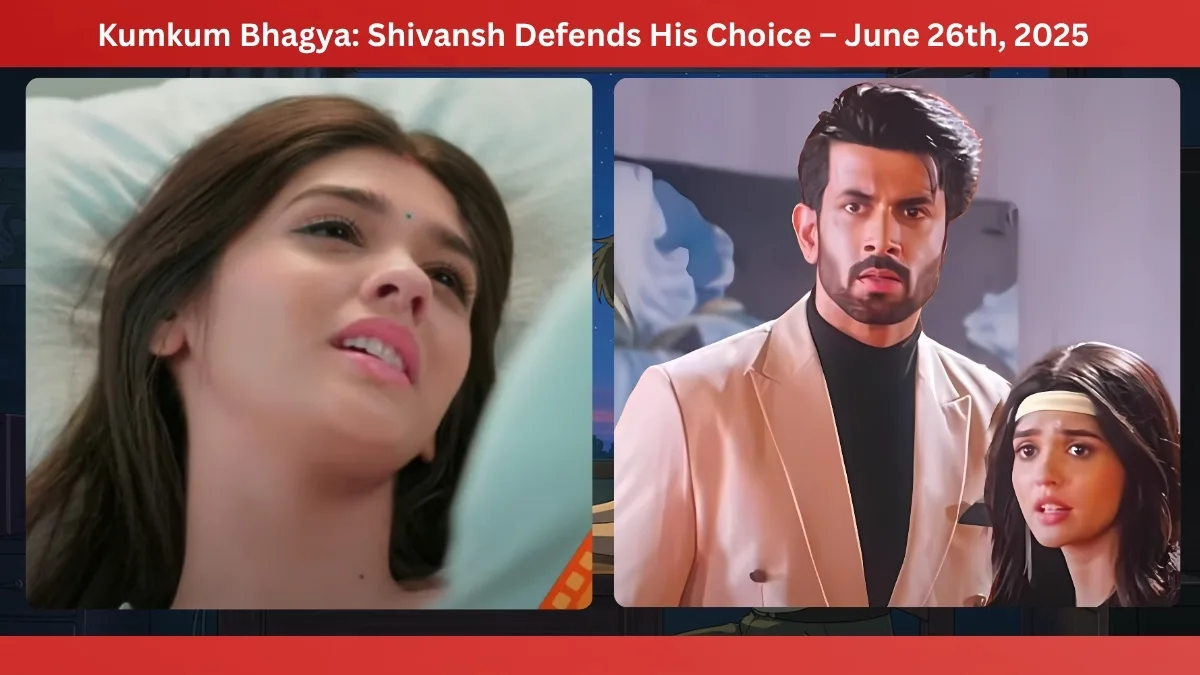 Kumkum Bhagya: Shivansh Defends His Choice – June 26th, 2025